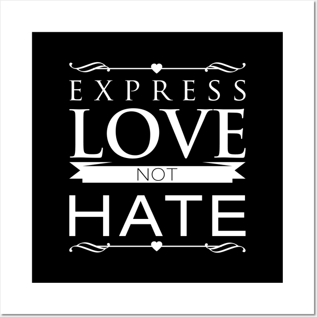 'Express Love not Hate' Expressive Gift Wall Art by ourwackyhome